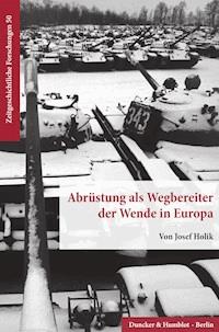 Abrüstung als Wegbereiter der Wende in Europa. - Josef Holik - E-Book