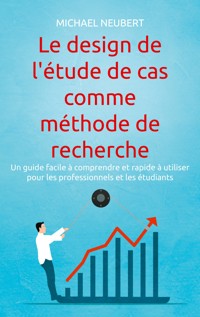 Le design de l'étude de cas comme méthode de recherche - Michael Neubert - E-Book