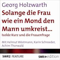Solange die Frau wie ein Mond den Mann umkreist… - Georg Holzwarth - Hörbuch