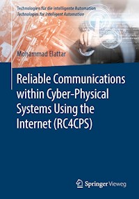 Reliable Communications within Cyber-Physical Systems Using the Internet (RC4CPS) - Mohammad Elattar - E-Book