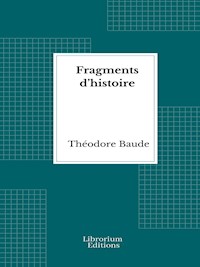Fragments d’Histoire - Théodore Baude - E-Book