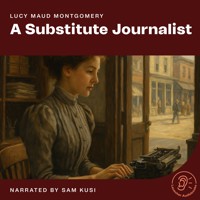 A Substitute Journalist - Lucy Maud Montgomery - Hörbuch