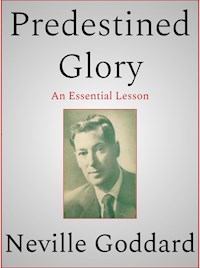 Predestined Glory - Neville Goddard - E-Book