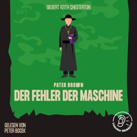 Der Fehler der Maschine - Gilbert Keith Chesterton - Hörbuch