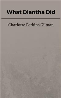 What Diantha Did - Charlotte Perkins Gilman - E-Book