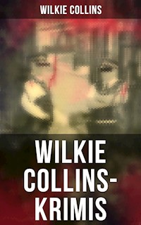 Wilkie Collins-Krimis - Wilkie Collins - E-Book
