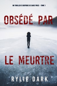 Obsédé par le meurtre (Un thriller à suspense de Sadie Price – Tome 1) - Rylie Dark - kostenlos E-Book