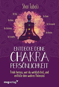 Entdecke deine Chakra-Persönlichkeit - Shai Tubali - E-Book