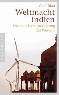 Weltmacht Indien - Olaf Ihlau - E-Book