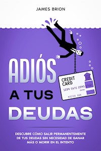 Adiós a tus Deudas - James Brion - E-Book