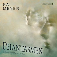 Phantasmen - Kai Meyer - Hörbuch