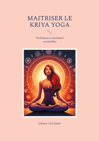 Maitriser le kriya yoga - Emma Cataneo - E-Book