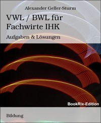 VWL / BWL für Fachwirte IHK - Alexander Geller-Sturm - E-Book