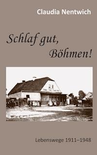 Schlaf gut, Böhmen! - Claudia Nentwich - E-Book