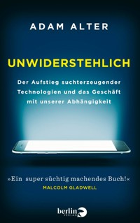Unwiderstehlich - Adam Alter - E-Book