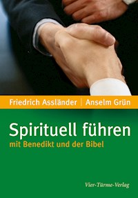Spirituell führen mit Benedikt und der Bibel - Anselm Grün - E-Book