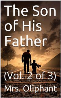 The Son of His Father; vol. 2/3 - Mrs.oliphant - E-Book