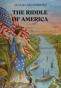 The Riddle of America - Guglielmo Ferrero - E-Book