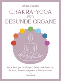 Chakra-Yoga für gesunde Organe - Nadja Kücker - E-Book