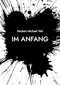 Im Anfang - Herbert Michael Veh - E-Book