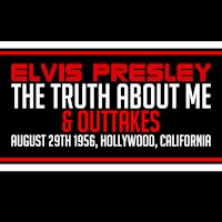 Elvis Presley - The Truth About Me Interviews & Outtakes - Elvis Presley - Hörbuch