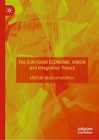 The Eurasian Economic Union and Integration Theory - Mikhail Mukhametdinov - E-Book