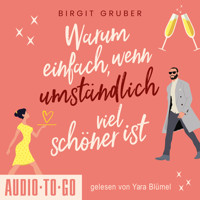 Warum einfach, wenn umständlich viel schöner ist (ungekürzt) - Birgit Gruber - Hörbuch