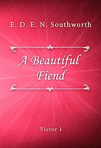 A Beautiful Fiend - E. D. E. N. Southworth - E-Book