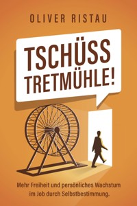 Tschüss Tretmühle! - Oliver Ristau - E-Book