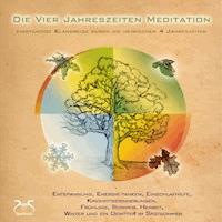 Die Vier Jahreszeiten Meditation - SyncSouls Natur-Meditationen Vol. 1 - geführte Meditation - Franziska Diesmann - Hörbuch