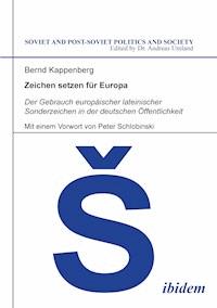 Zeichen setzen für Europa. Der Gebrauch europäischer lateinischer Sonderzeichen in der deutschen Öffentlichkeit - Bernd Kappenberg - E-Book