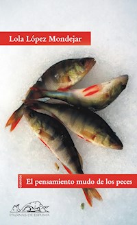 El pensamiento mudo de los peces - Lola López Mondéjar - E-Book