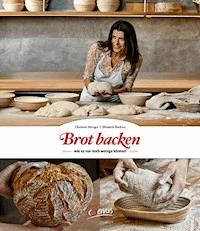 Brot backen, wie es nur noch wenige können - Christine Metzger - E-Book
