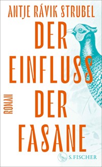 Der Einfluss der Fasane - Antje Rávik Strubel - E-Book