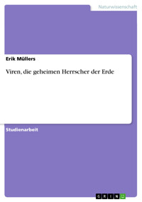 Viren, die geheimen Herrscher der Erde - Erik Müllers - E-Book