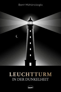 Leuchtturm in der Dunkelheit - Bent Mühürcüoglu - E-Book