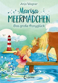 Marisa Meermädchen (Band 2) - Das große Ponyglück - Anja Wagner - E-Book