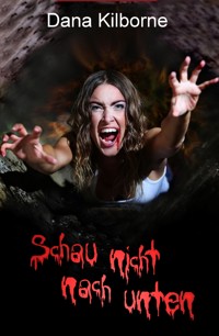 Schau nicht nach unten - DANA KILBORNE - E-Book