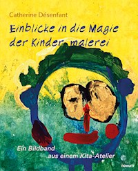 Einblicke in die Magie der Kindermalerei - Catherine Désenfant - E-Book
