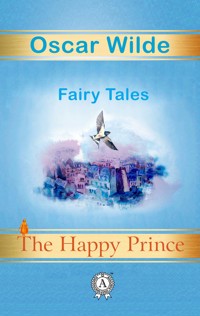 The Happy Prince. Fairy Tales - Oscar Wilde - E-Book
