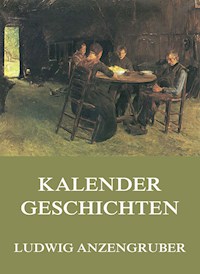 Kalendergeschichten - Ludwig Anzengruber - E-Book