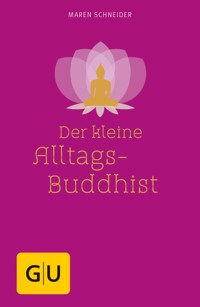 Der kleine Alltagsbuddhist - Maren Schneider - E-Book