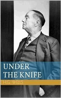 Under the Knife - Herbert George Wells - E-Book