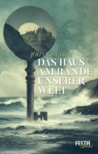 Das Haus am Rande unserer Welt - John Gordon - E-Book