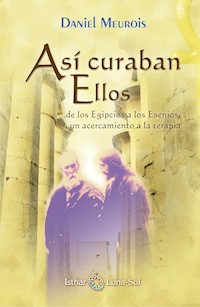 Así curaban Ellos - Daniel Meurois - E-Book