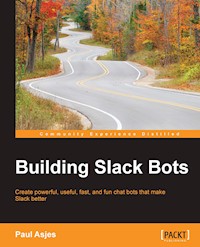 Building Slack Bots - Paul Asjes - E-Book