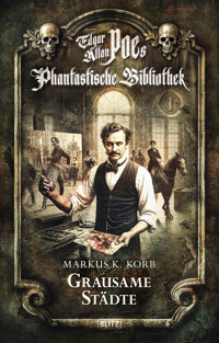 Edgar Allan Poe's Phantastische Bibliothek - Folge 1: Grausame Städte - Markus K. Korb - E-Book