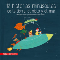 12 historias minúsculas de la tierra, el cielo y el mar - María José Ferrada - E-Book