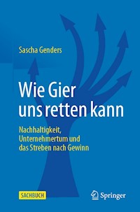 Wie Gier uns retten kann - Sascha Genders - E-Book