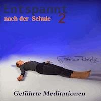 Entspannt nach der Schule - Teil 2 - Patricia Römpke - Hörbuch